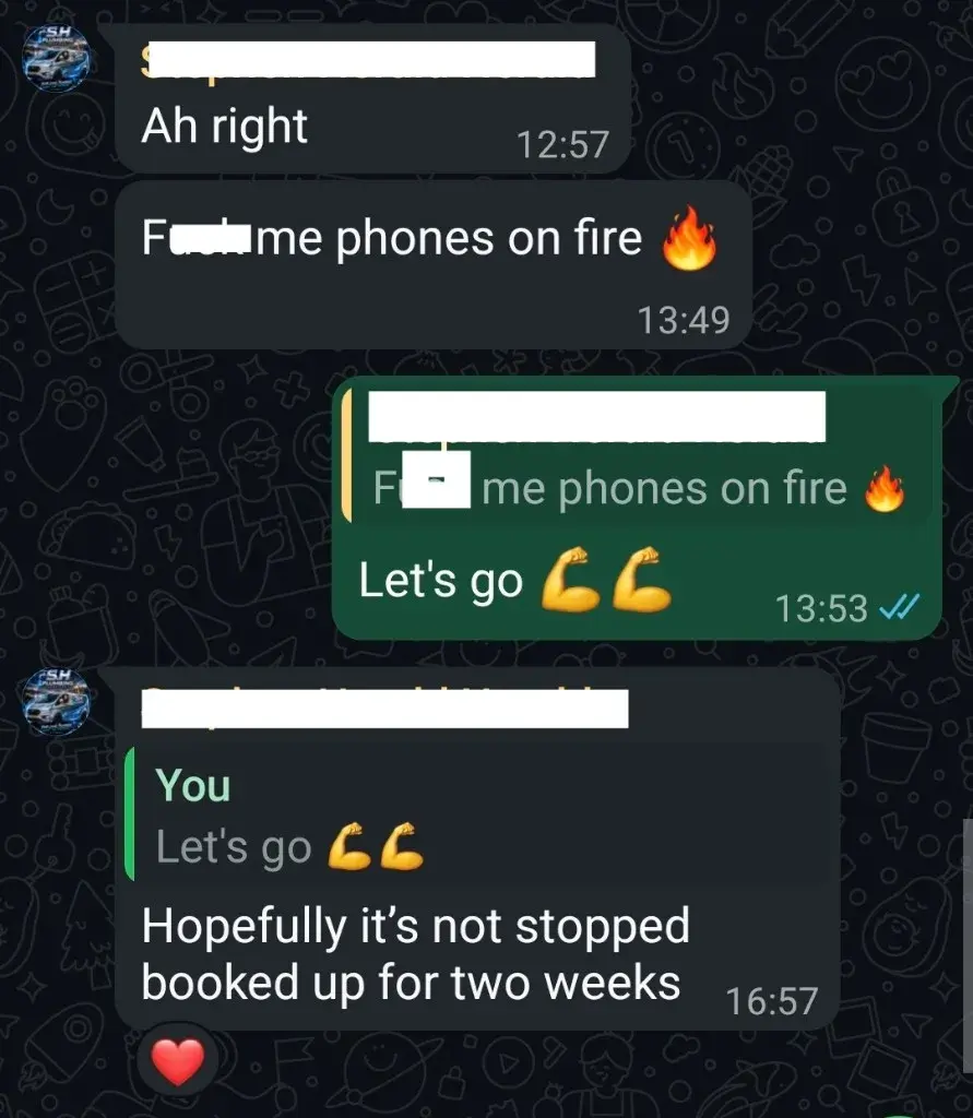 WhatsApp from SH Plumbing saying phones are on fire and booked up for two weeks